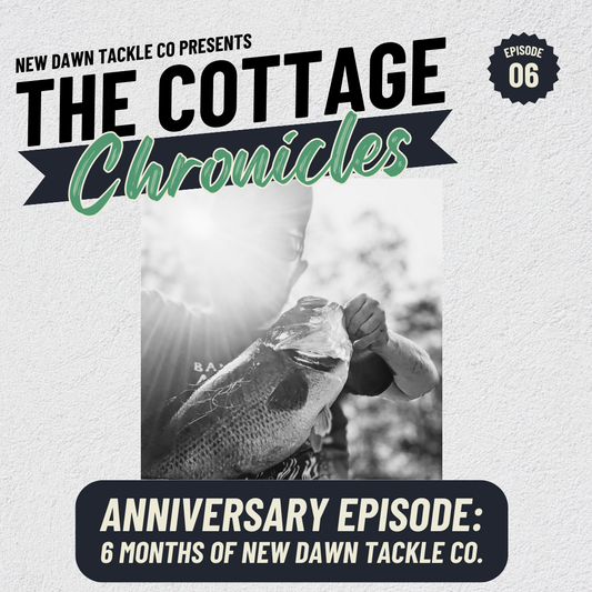 The Cottage Chronicles: Episode 6 - Anniversary Episode: 6 Months of New Dawn Tackle Co.